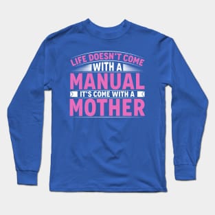 Life comes With Mother Long Sleeve T-Shirt